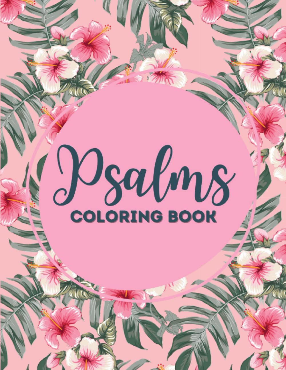 Psalms Coloring Book: Christian Adult Coloring Book Psalms Bible Verses, Best of Psalms, Calming and Inspiring