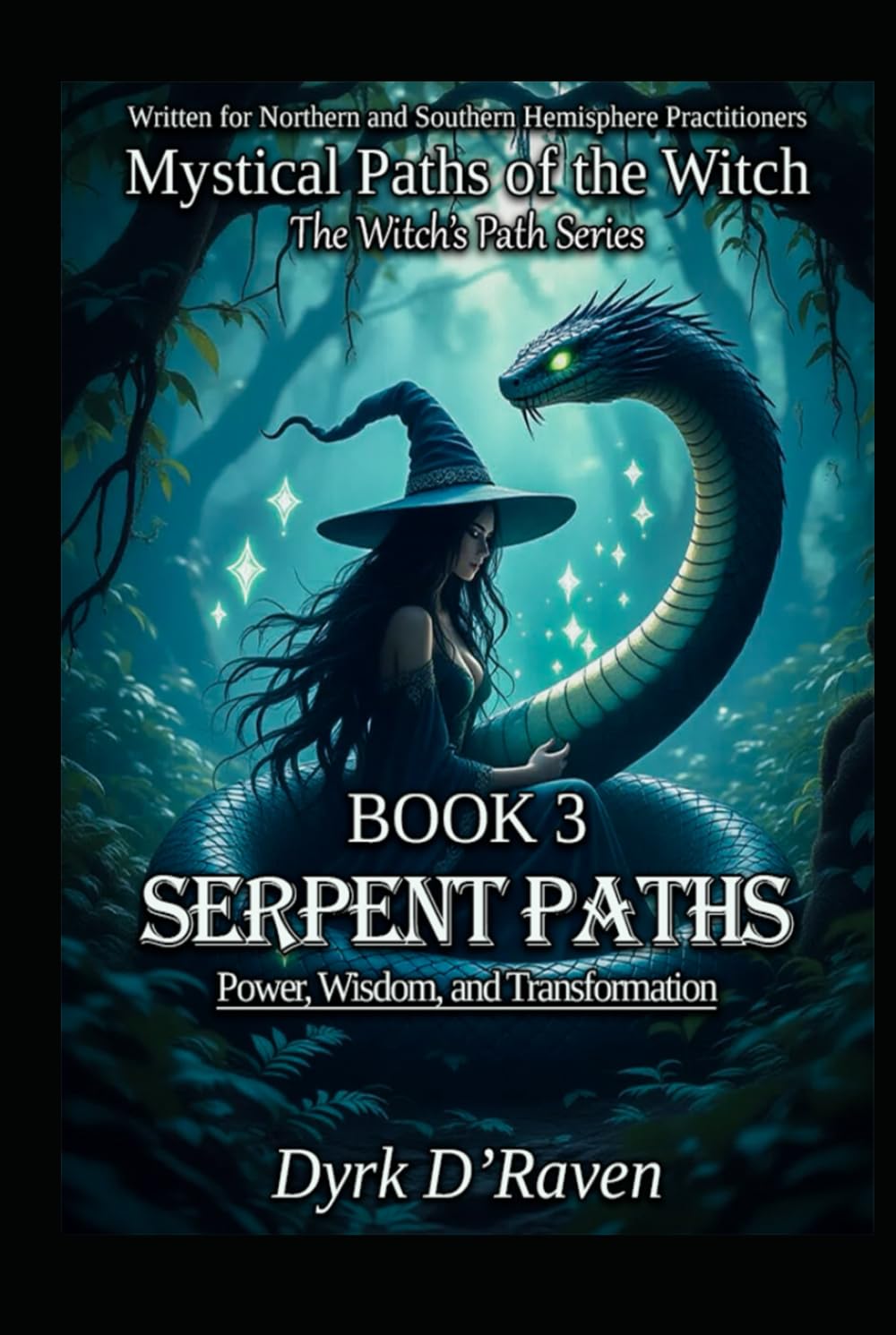 Book 3 : Serpent Paths: Power, Wisdom, and Transformation (Mystical Paths of the Witch : The Witch’s Path Series)