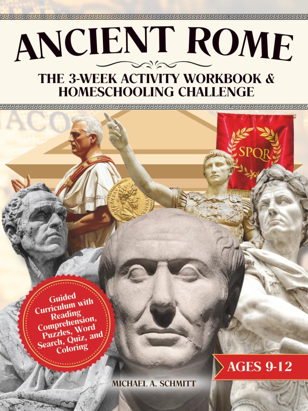 The Ancient Rome 3-Week Activity Workbook and Homeschooling Challenge: Guided Curriculum with Reading Comprehension, Puzzles, Word Search, Quiz, and