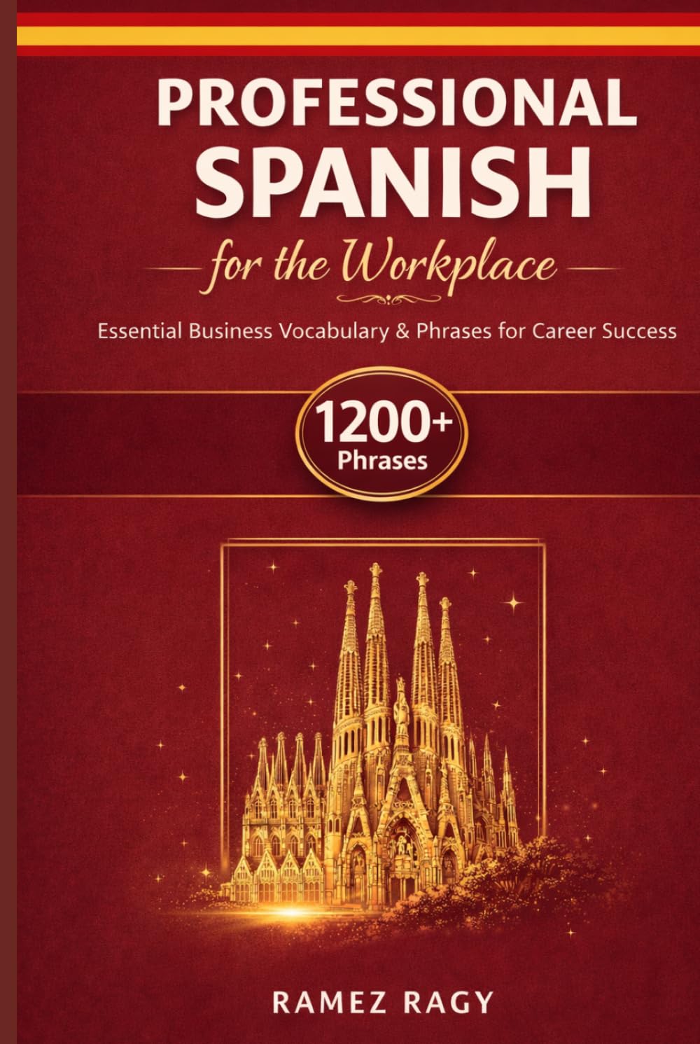 Professional Spanish for the Workplace: Essential Business Vocabulary & Phrases for Career Success (Spanish Self-Study)