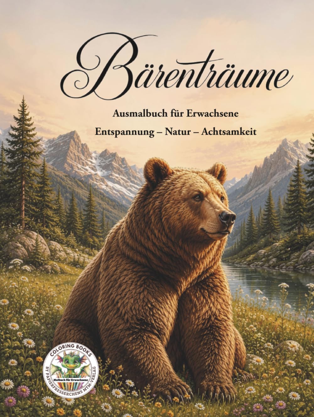 Bärenträume - Entspannung - Natur - Achtsamkeit: Ein Malbuch für Erwachsene entspannende Auszeiten mit Bären: Malbuch für Erwachsene mit mehr als 50 ... Papierfresserchens MTM-Verlag für Erwachsene)