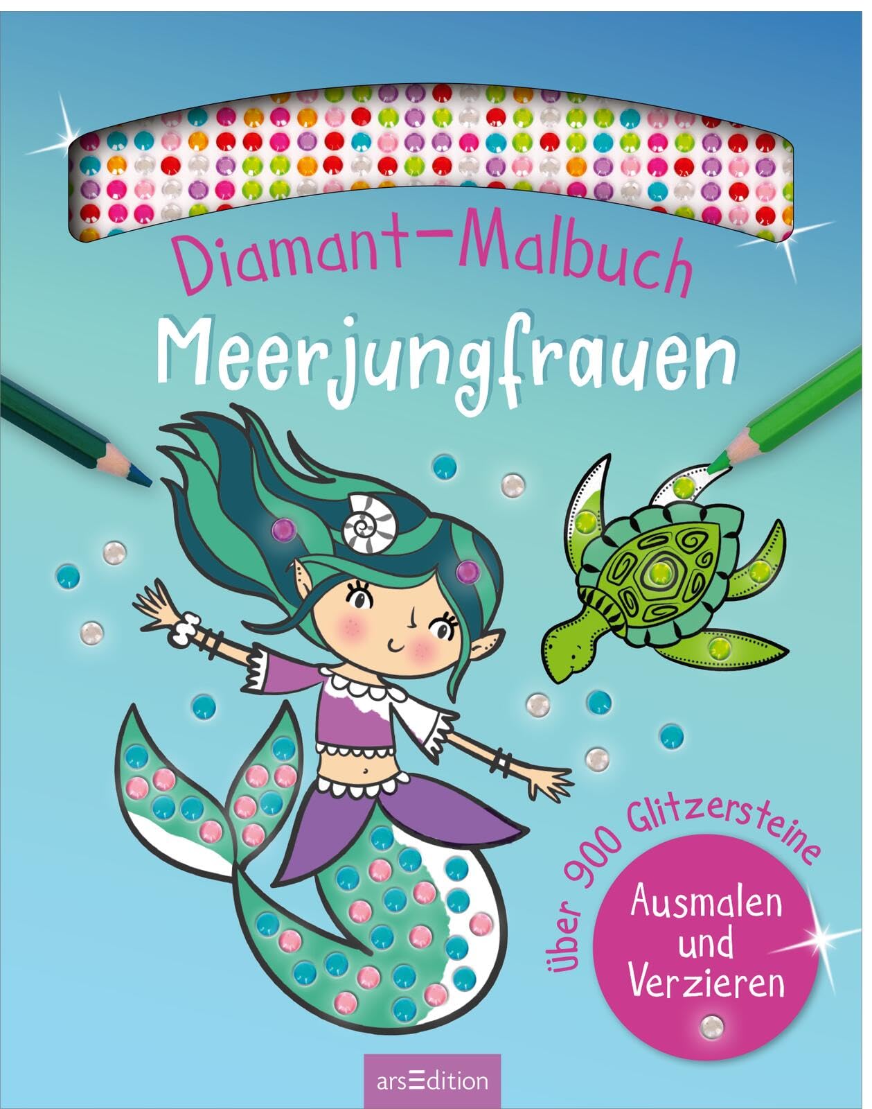 Diamant-Malbuch Meerjungfrauen: Über 900 Glitzersteine – Ausmalen und Verzieren | Kreative Kombination aus Diamond Painting und Ausmalbuch | für Kinder ab 5 Jahren