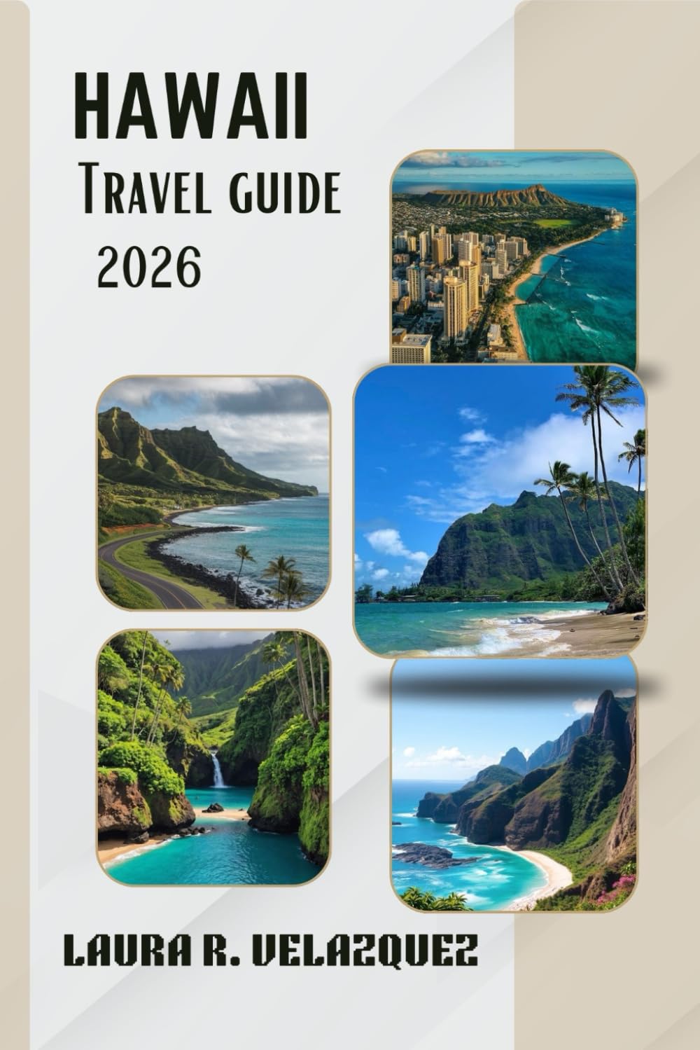 HAWAII TRAVEL GUIDE 2026: Explore Oʻahu, Maui, Kauaʻi, And The Big Island: Beaches, Hidden Gems, Local Food, and Itineraries for Your Hawaiian Journey