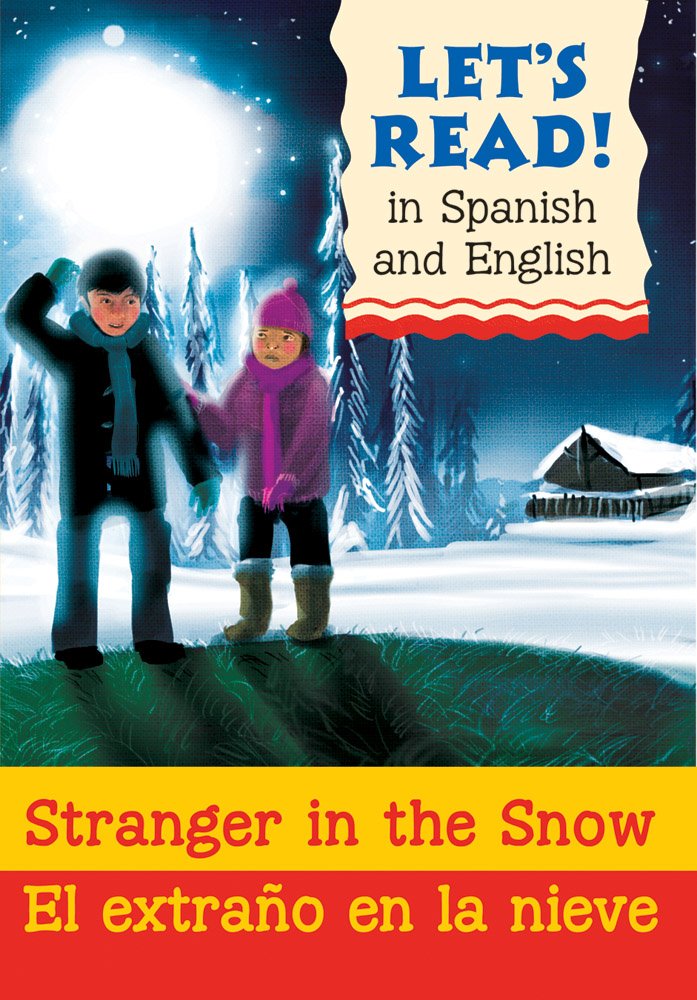 Stranger in the Snow Un extrano en la nieve (Let's Read!) (Spanish and English Edition)      Paperback – January 1, 2010