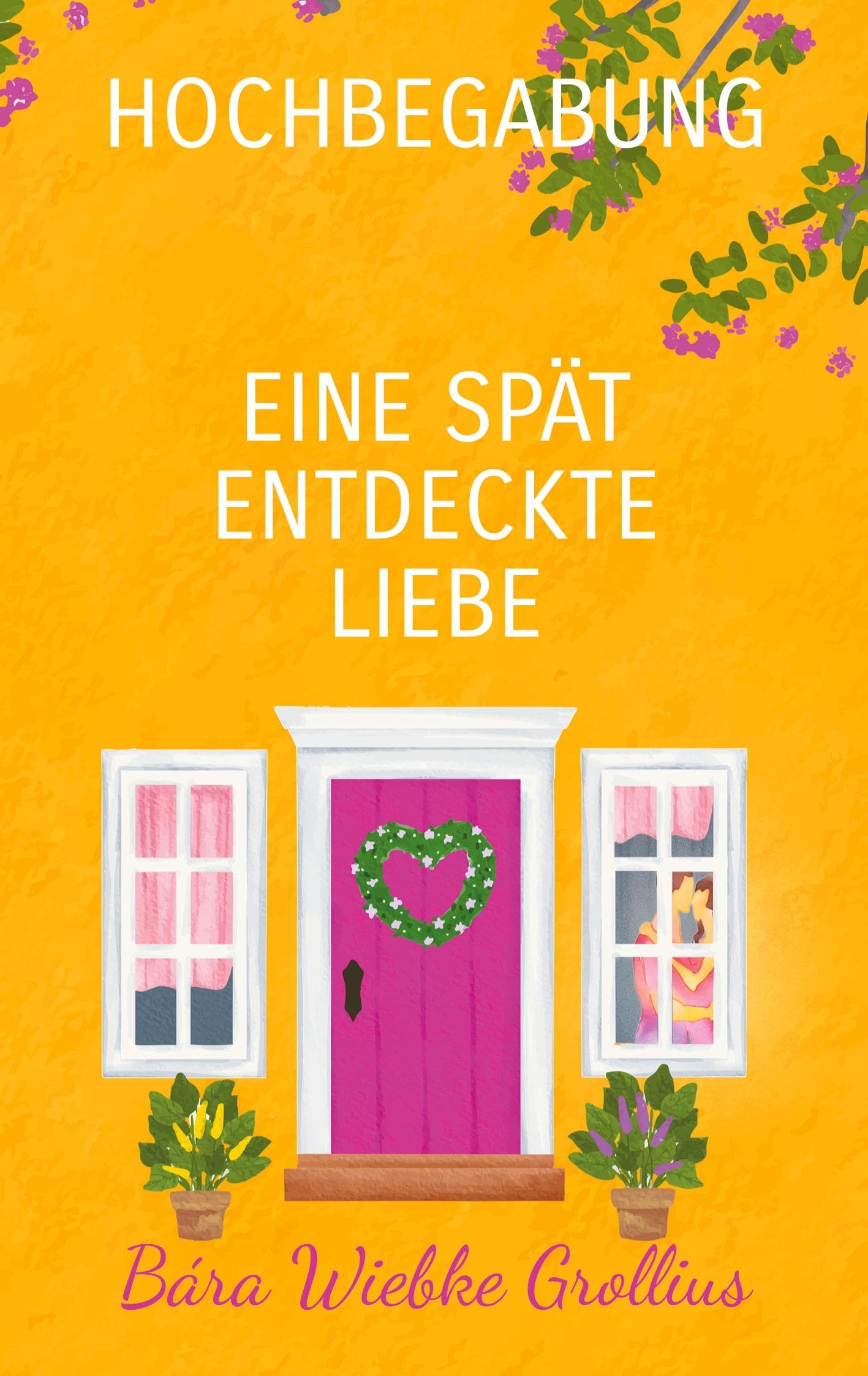 Hochbegabung: Eine spät entdeckte Liebe - autobiografischer Roman