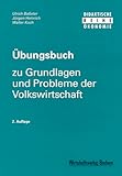  Grundlagen und Probleme der Volkswirtschaft. Übungsbuch