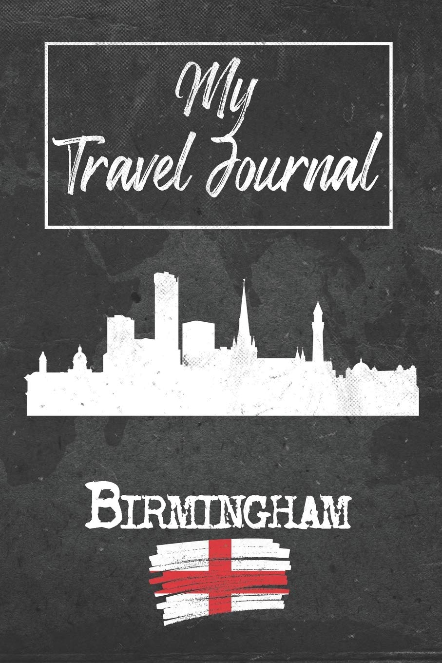 My Travel Journal Birmingham: 6x9 Travel Notebook or Diary with prompts, Checklists and Bucketlists perfect gift for your Trip to Birmingham (England) for every Traveler