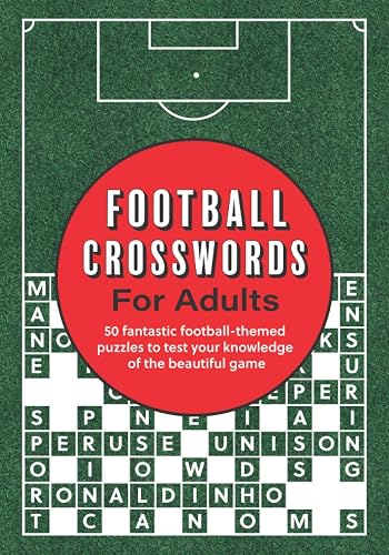 Football Crosswords for Adults: 50 fantastic football-themed puzzles to test your knowledge of the beautiful game
