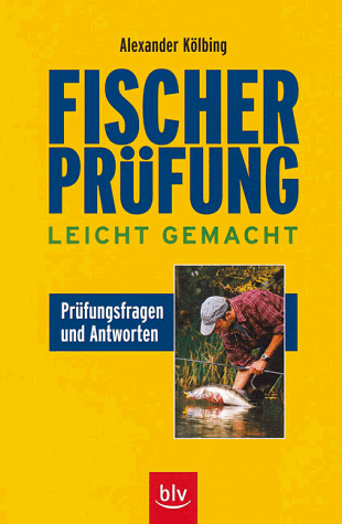 Fischerprüfung leicht gemacht: Prüfungsfragen und Antworten Fischerprüfung leicht gemacht: Prüfungsfragen und Antworten