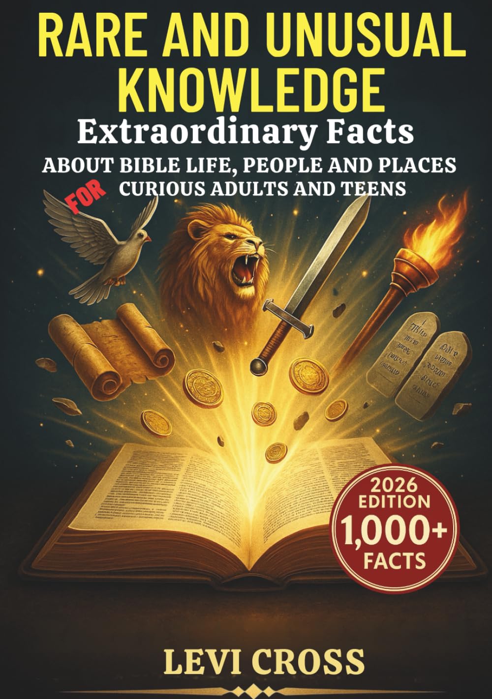 Rare and Unusual Knowledge: Extraordinary Facts About Biblical Life, Ancient History, and the Real World Behind Bible Stories: Fascinating Truths For ... Teens They Didn’t Teach You in Sunday School