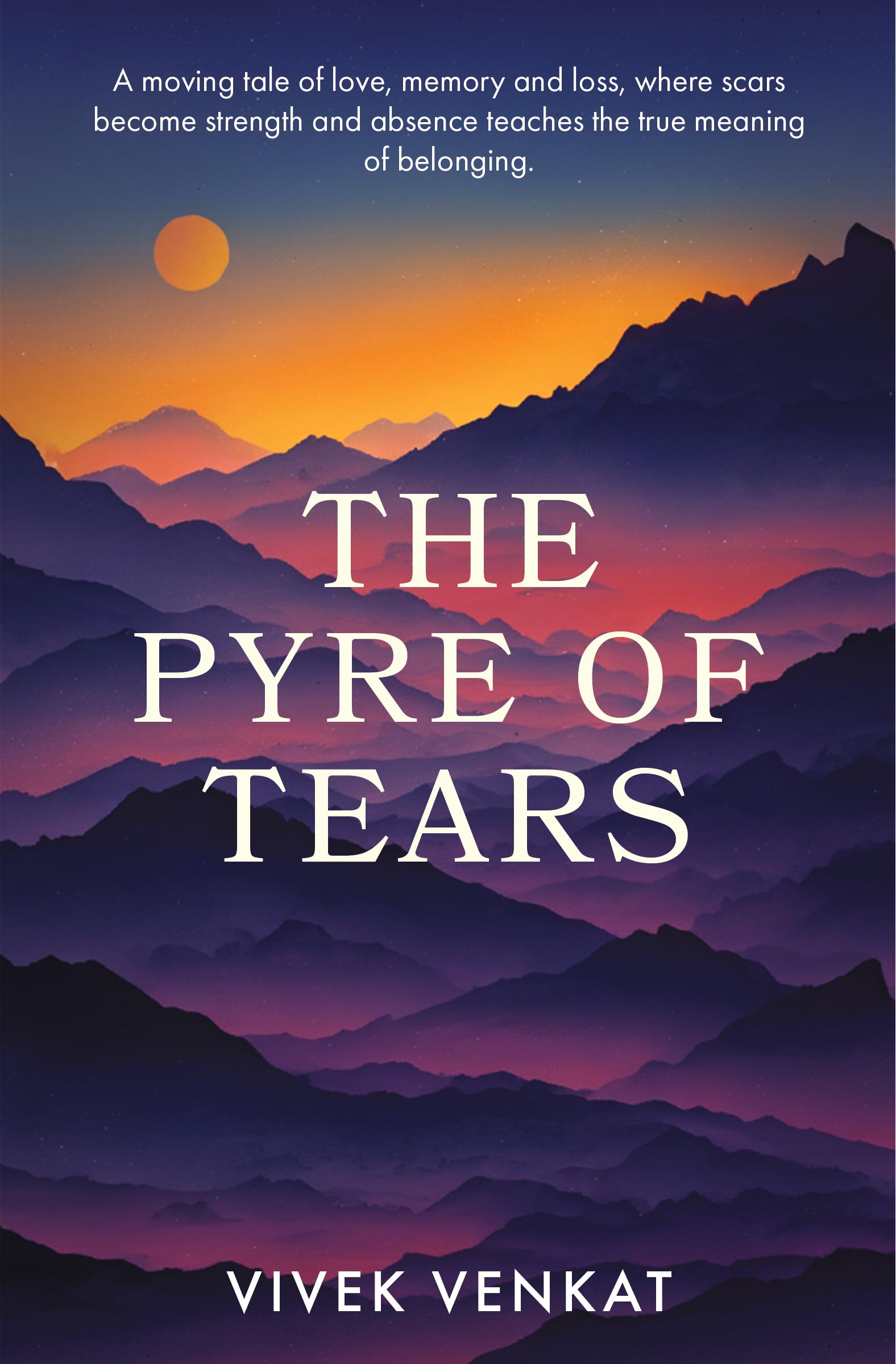 The Pyre of Tears: A moving tale of love, memory and loss, where scars become strength and absence teachers the true meaning of belonging