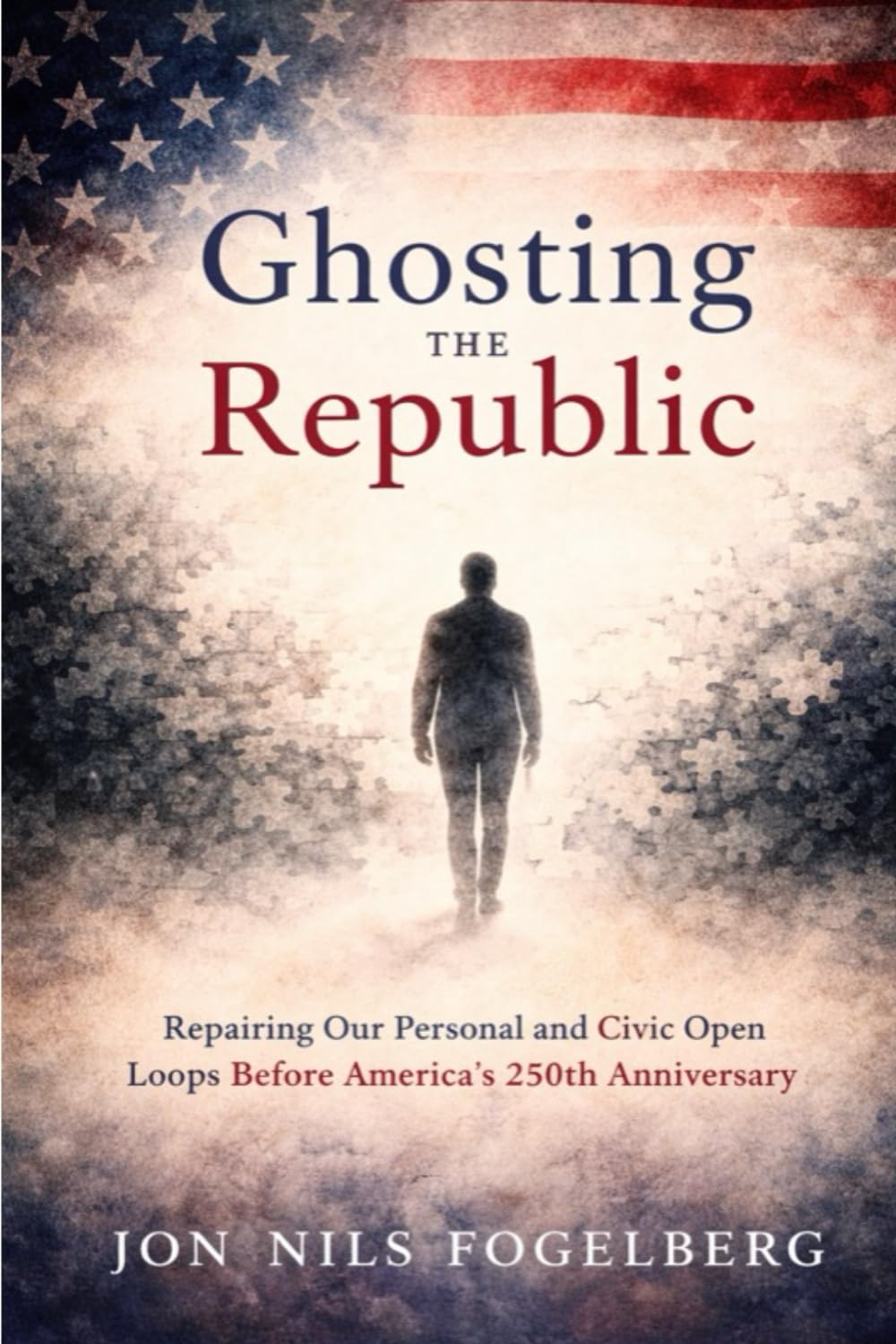 Ghosting the Republic: Why We Disappear — and How to Repair Our Personal and Civic Lives