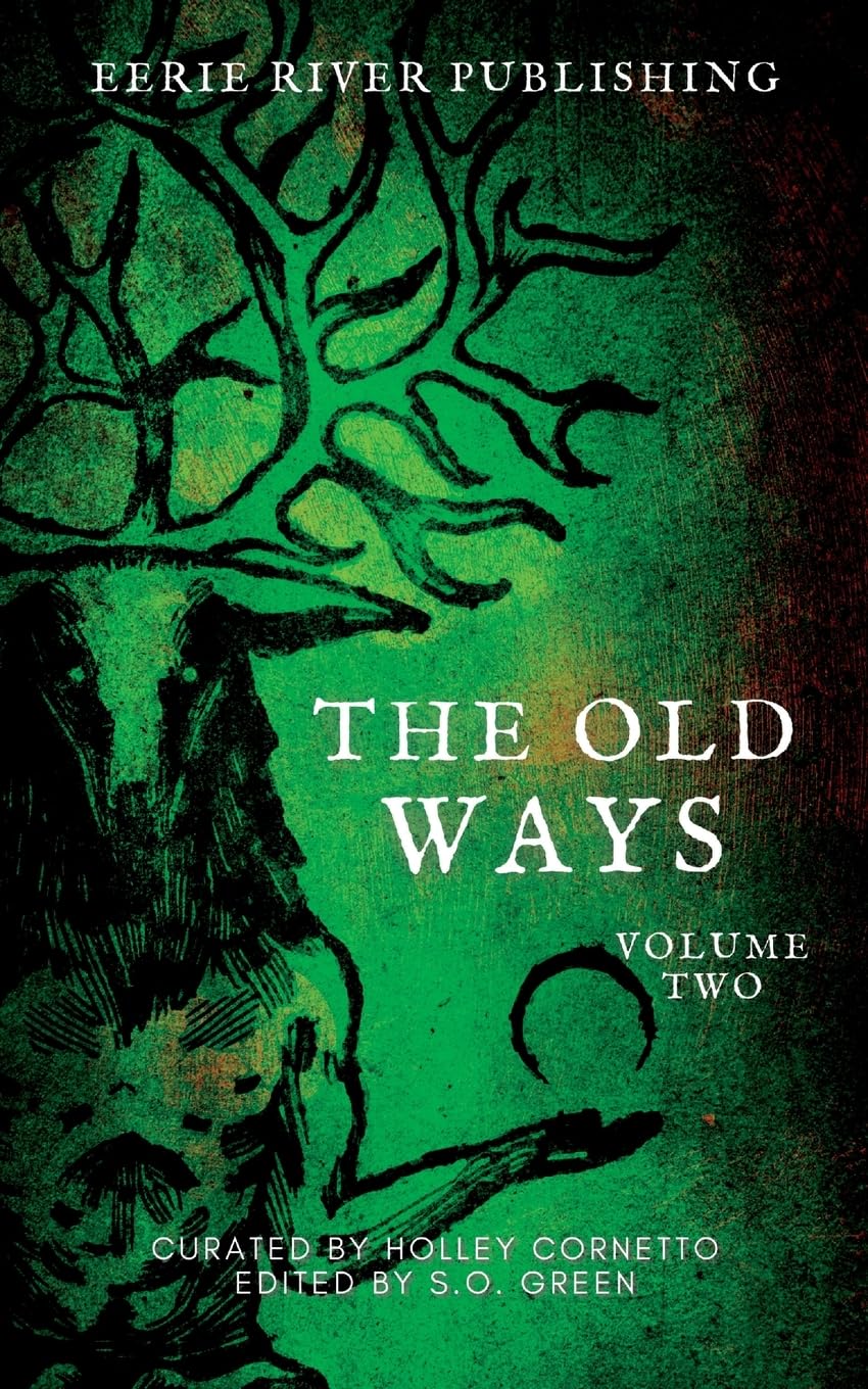 The Old Ways: Anthology of Ritual and Lore Volume 2: Volume Two