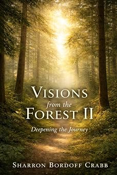 Visions from the Forest II Deepening the Journey