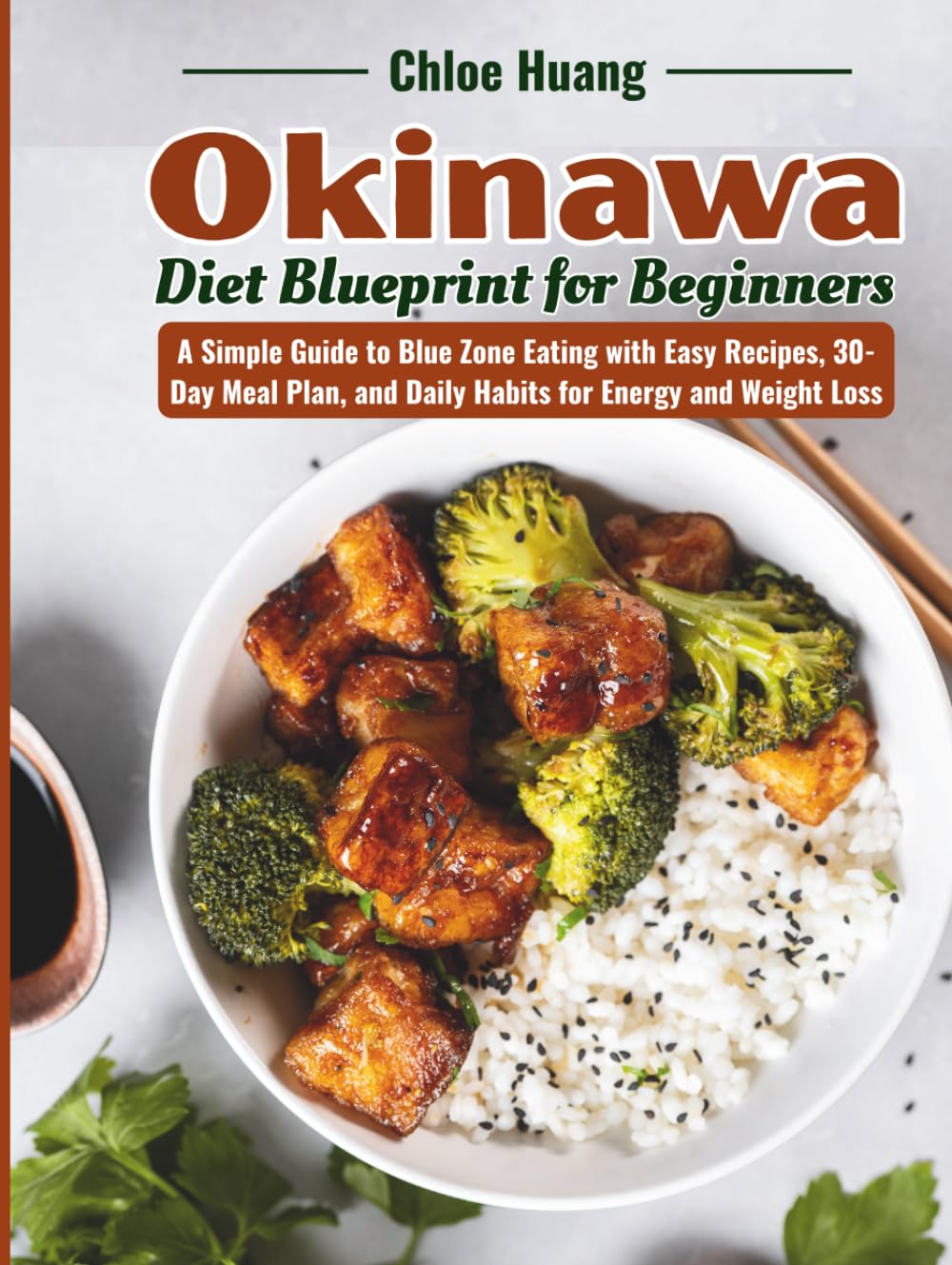 Okinawa Diet Blueprint for Beginners: A Simple Guide to Blue Zone Eating with Easy Recipes, 30-Day Meal Plan, and Daily Habits for Energy and Weight Loss