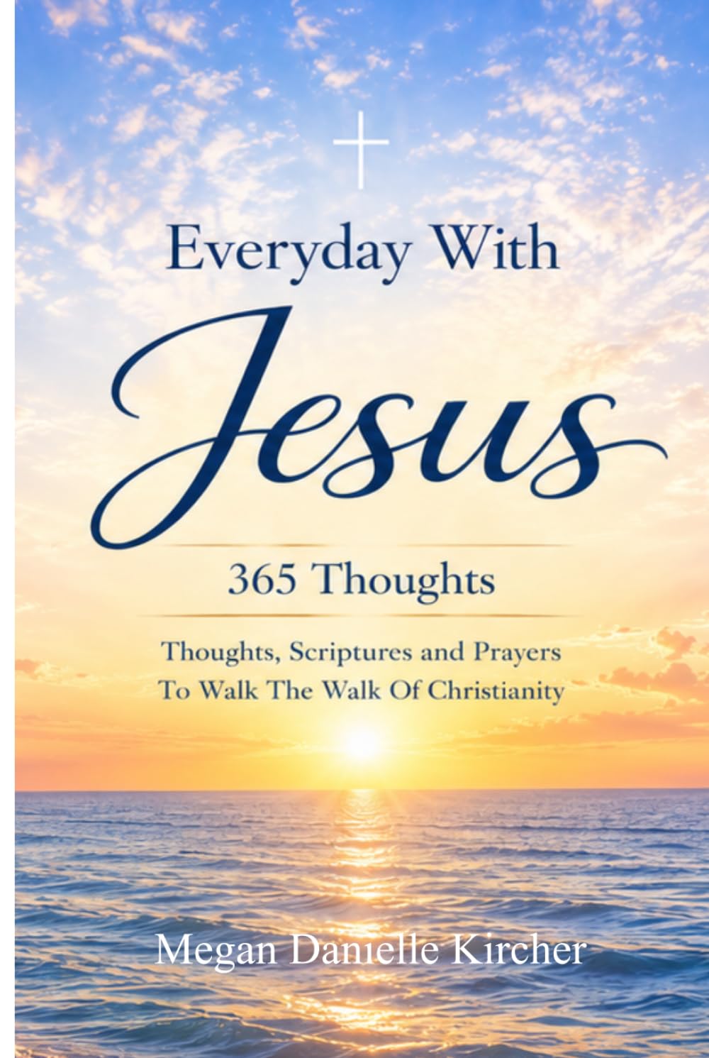 Everyday With Jesus: 365 Thoughts: Special Collector's Edition: Scriptures and Prayers To Walk The Walk Of Christianity