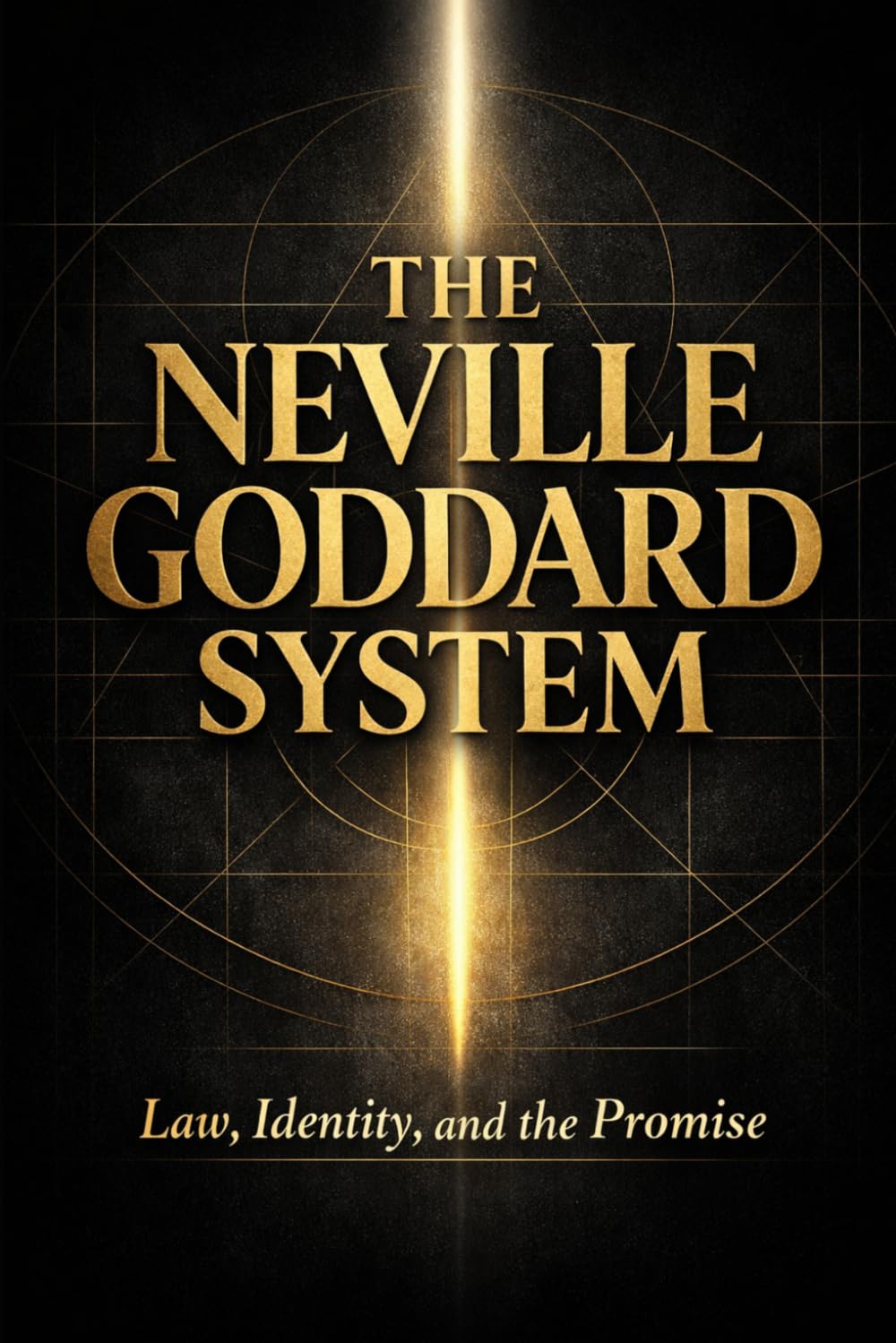 The Neville Goddard System: Law, Identity, and the Promise