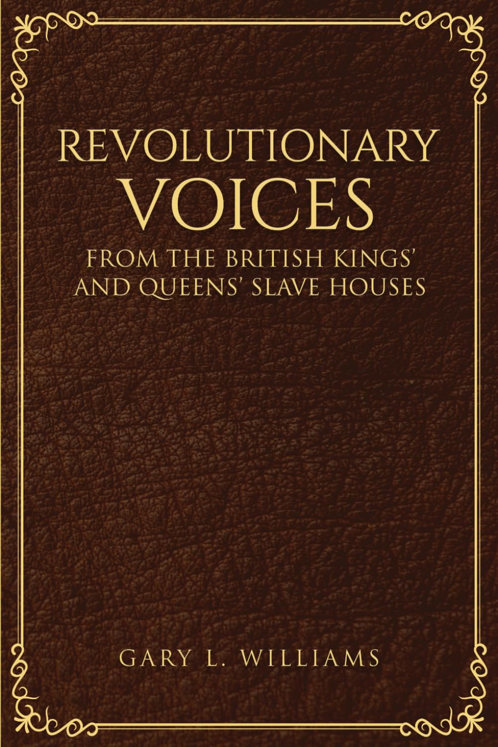 Revolutionary Voices: From the British Kings’ and Queens’ Slave Houses