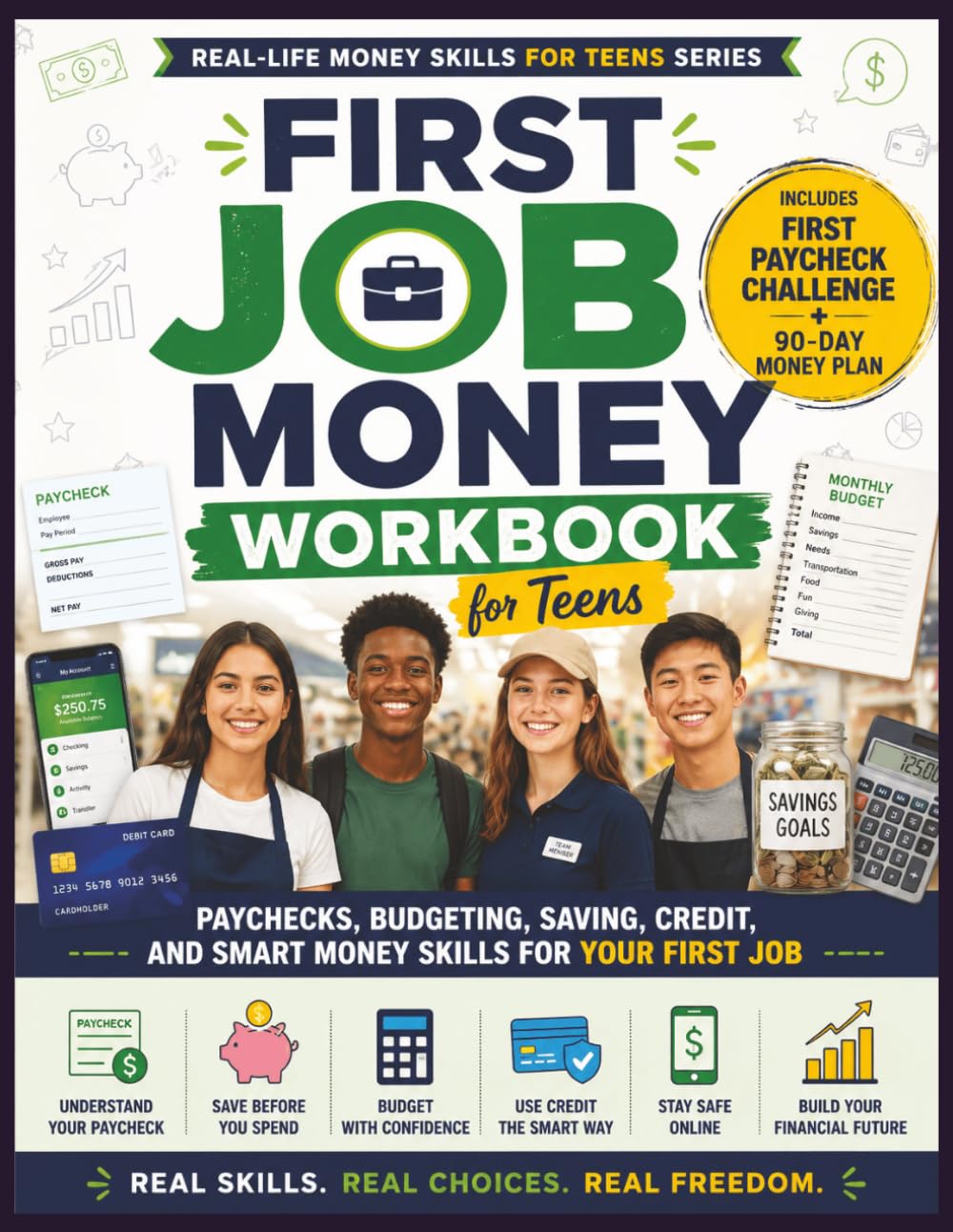 First Job Money Workbook for Teens: Paychecks, Budgeting, Saving, Credit, and Smart Money Skills for Your First Job