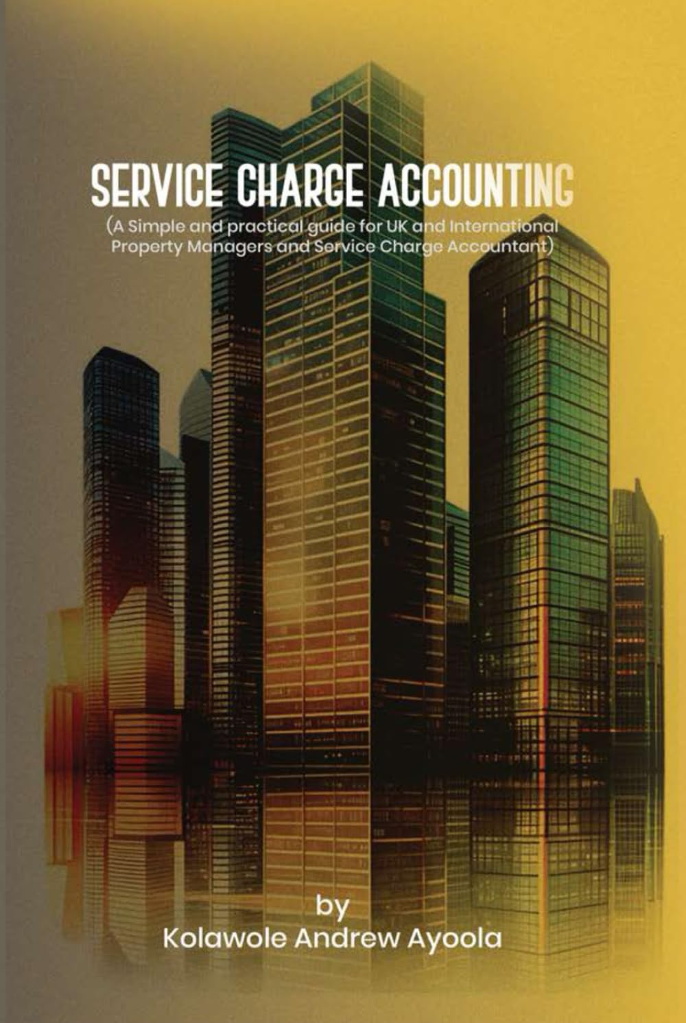 Service Charge Accounting: A simple and practical guide for UK and International Property Managers and Service Charge Accountants.