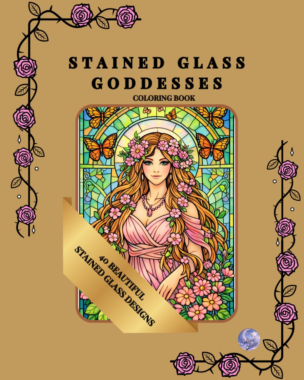 STAINED GLASS GODDESSES: An Adult Coloring Book Featuring 40 Beautiful Stained Glass Designs of Divine Celestial Goddesses, Mystical Queens, and Fantasy Art for Relaxation and Stress Relief