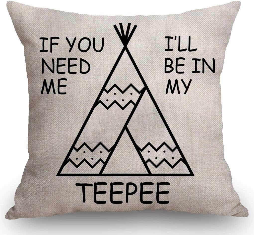 SSOIU Teepee Throw Pillow Case Funny Quotes Cushion Cover Home Office Decorative Square 18 X 18 Inches,If You Need Me I'll Be in My Teepee