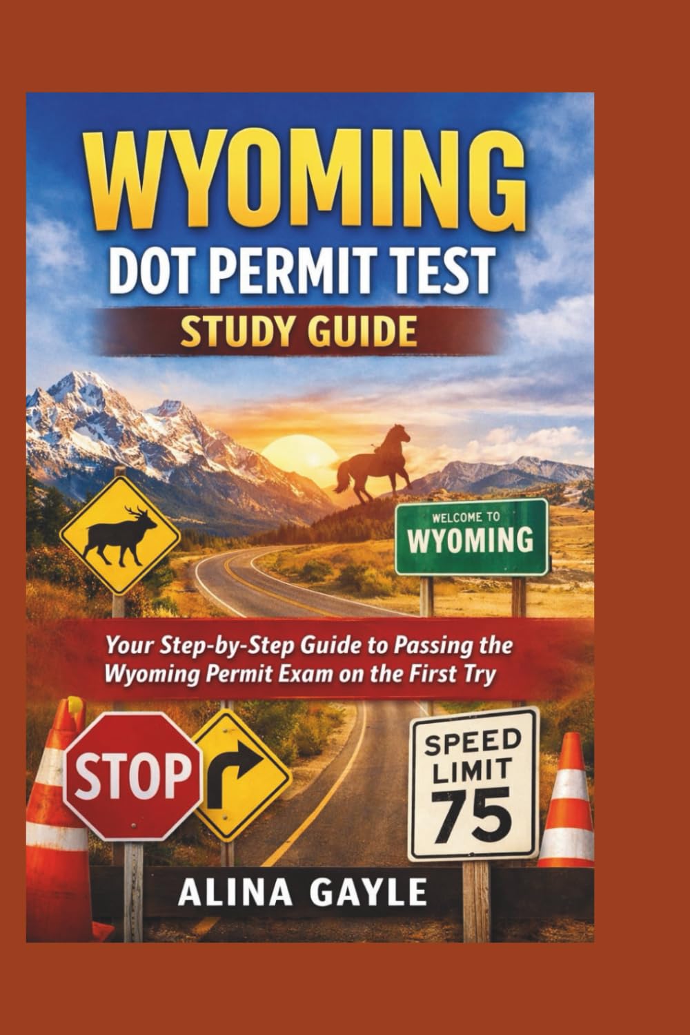 WYOMING DOT PERMIT TEST STUDY GUIDE: Your Step-by-Step Guide to Passing the Wyoming Permit Exam on the First Try