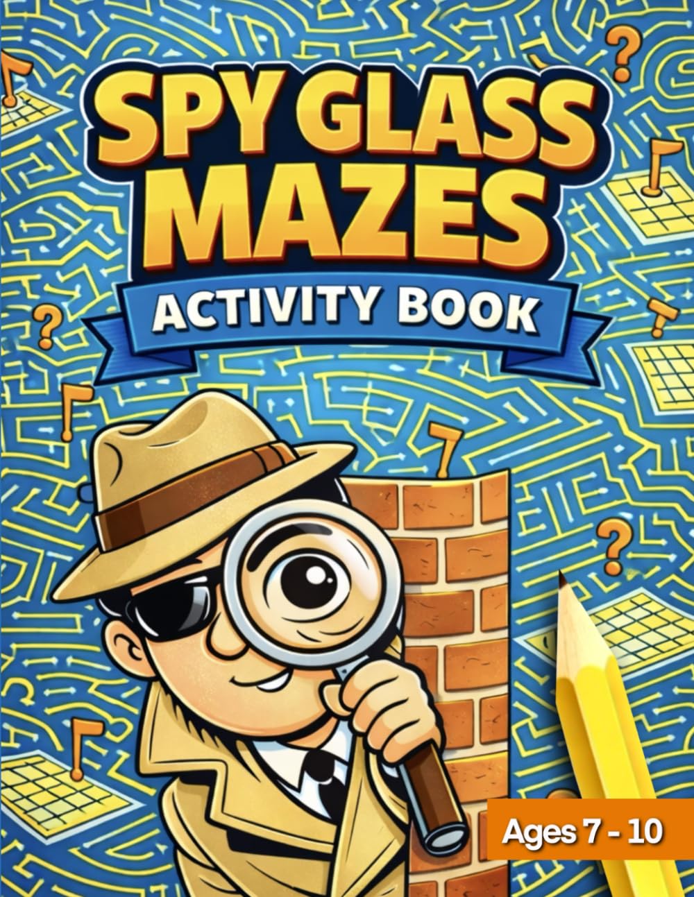 Spy Glass Mazes Activity Book: Fun and Challenging Maze Puzzles for Kids | Ages 7–10 (Spy Glass Series)