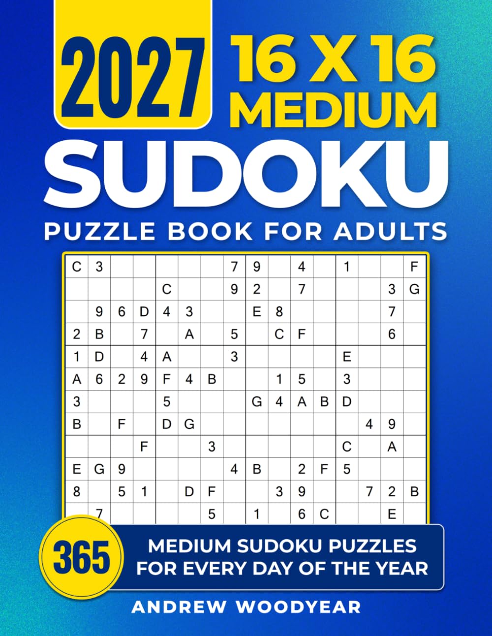 2027 16X16 Medium Sudoku Puzzle Book For Adults: 365 Medium Sudoku Puzzles for Every Day of the Year