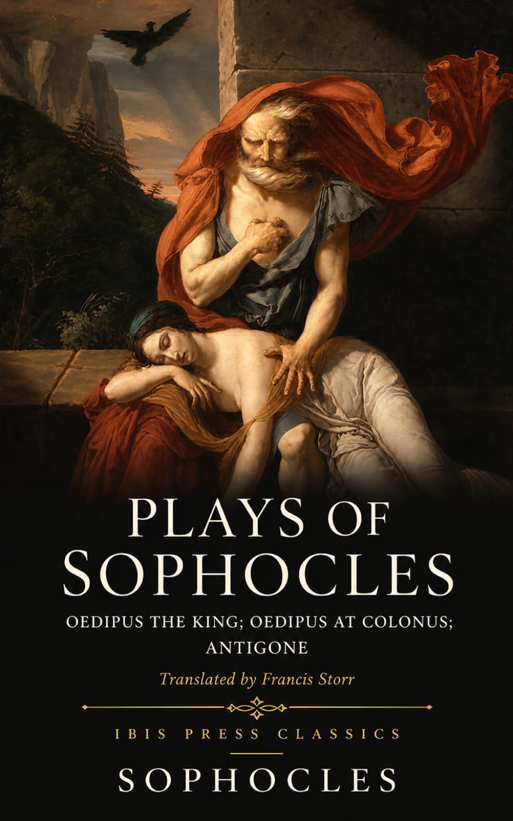 Plays of Sophocles: Oedipus the King; Oedipus at Colonus; Antigone: Three Classic Greek Tragedies