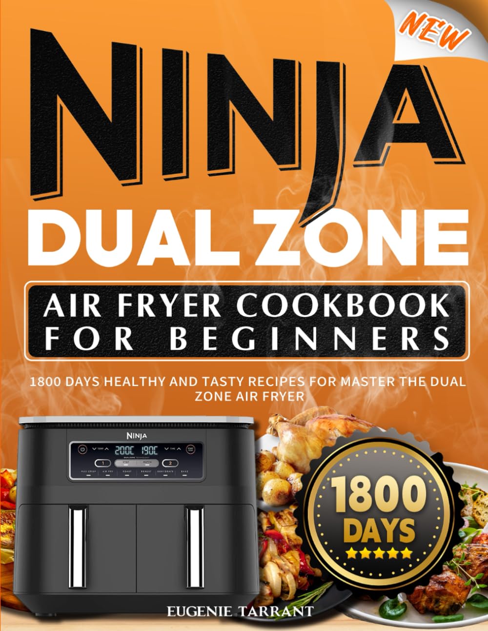 NEW Ninja Dual Zone Air Fryer Cookbook for Beginners: 1800 Days Healthy and Tasty Recipes for Master the Dual Zone Air Fryer