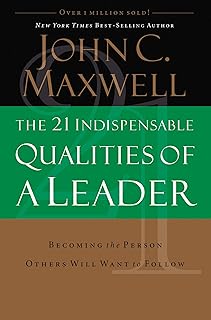 The 21 Indispensable Qualities of a Leader