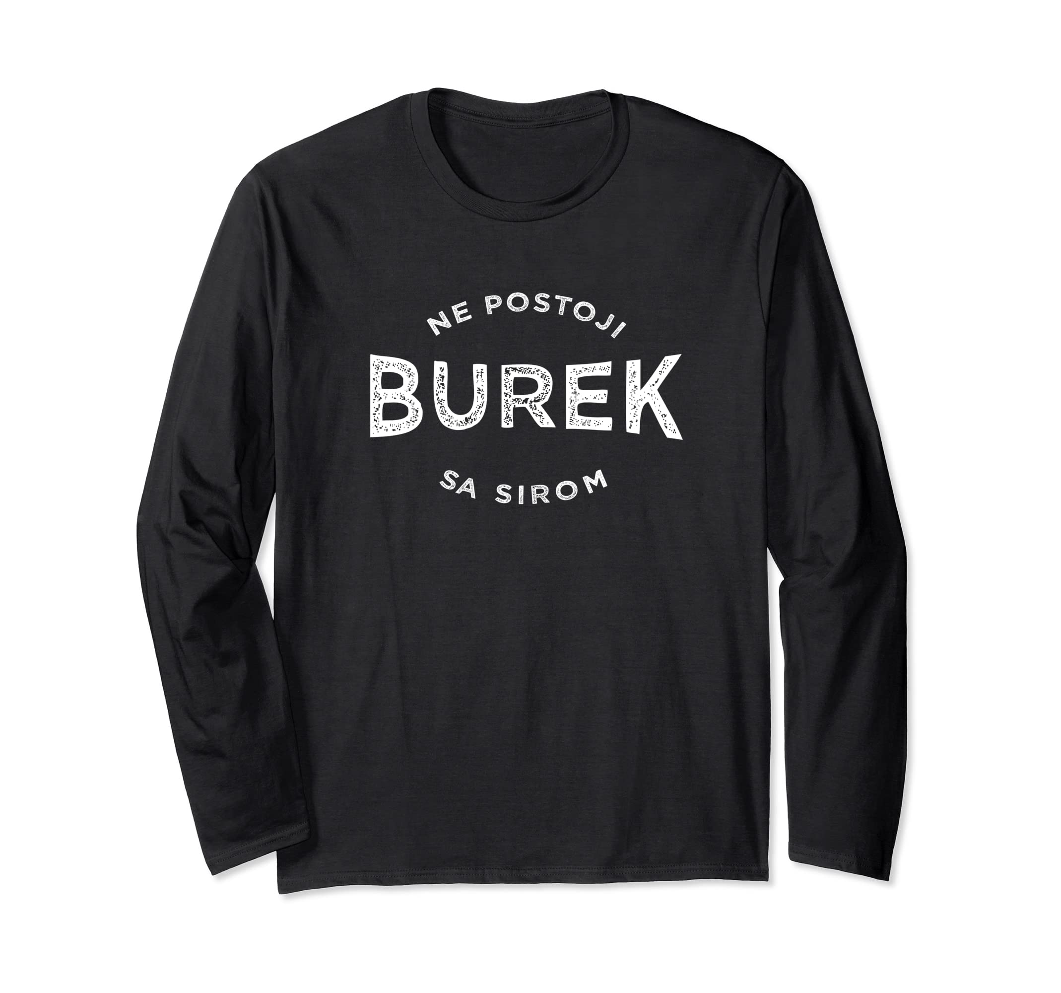 Ne postoji Burek sa sirom - Burek Balkan Long Sleeve T-Shirt