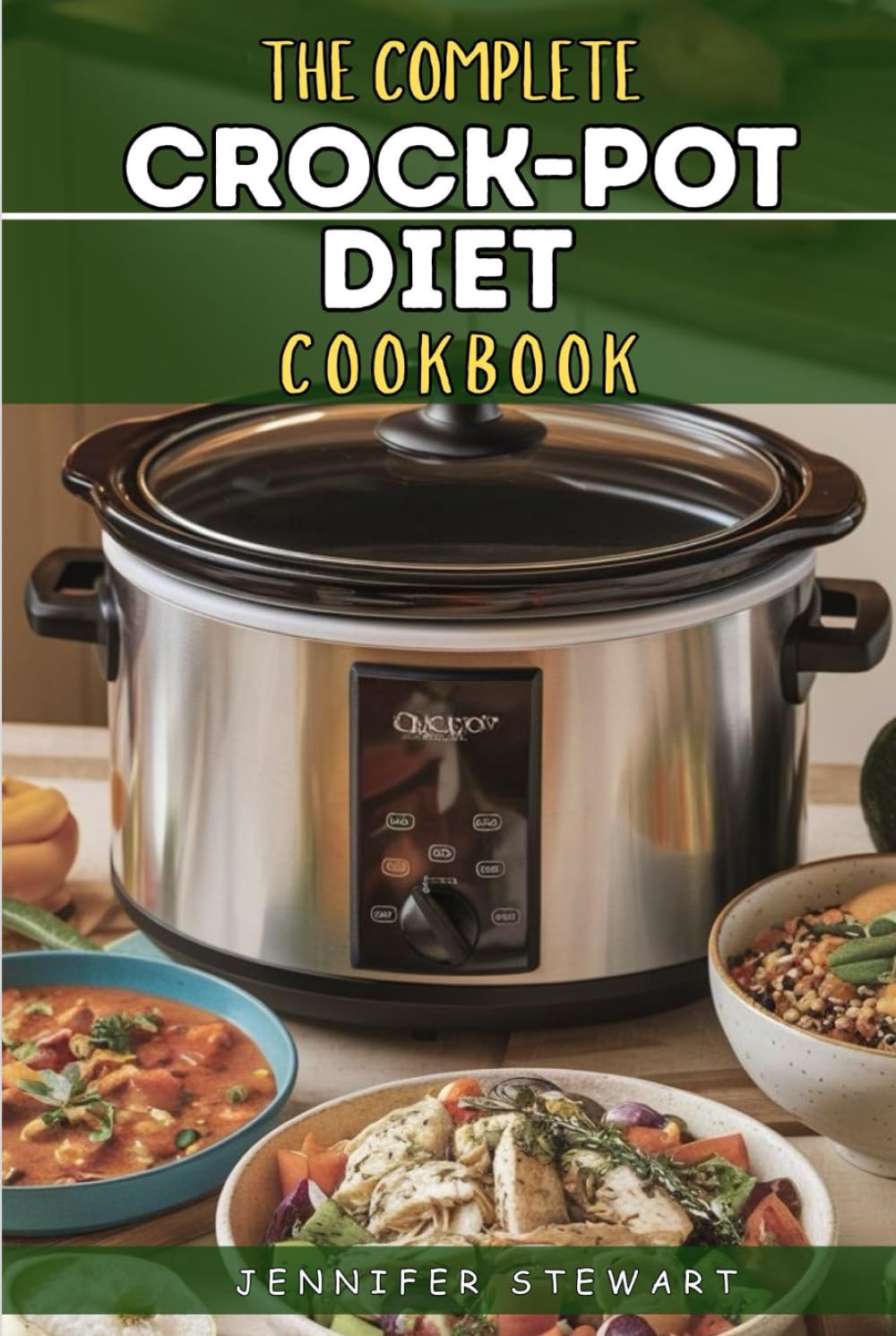 THE COMPLETE CROCK-POT DIET COOKBOOK: Slow Cooker Recipes for Beginners