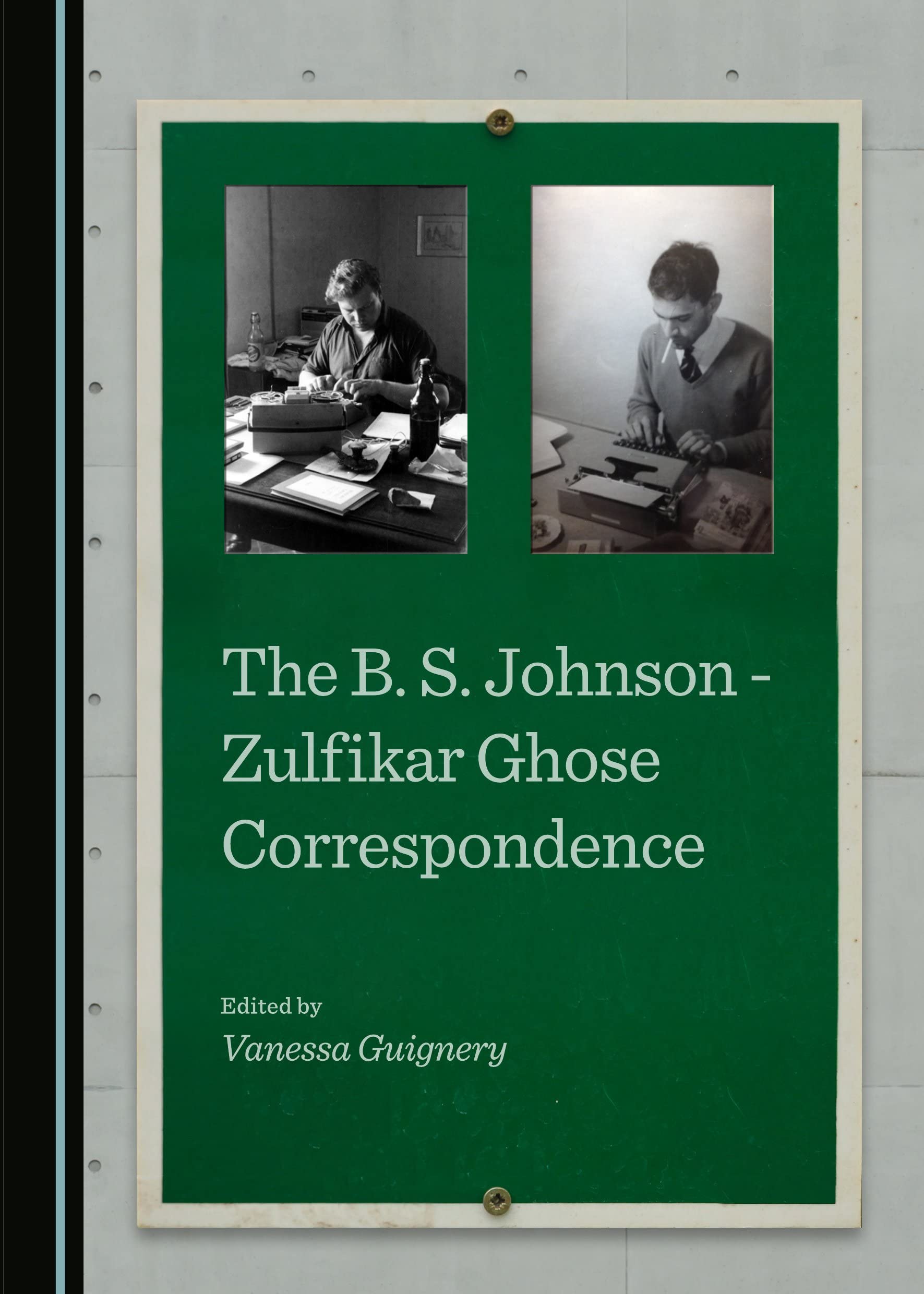 The B. S. Johnson - Zulfikar Ghose Correspondence