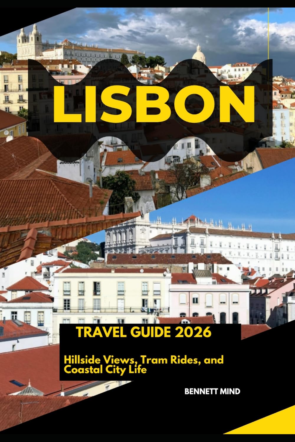 LISBON TRAVEL GUIDE 2026: HILLSIDE VIEWS, TRAM RIDES, AND COASTAL CITY LIFE