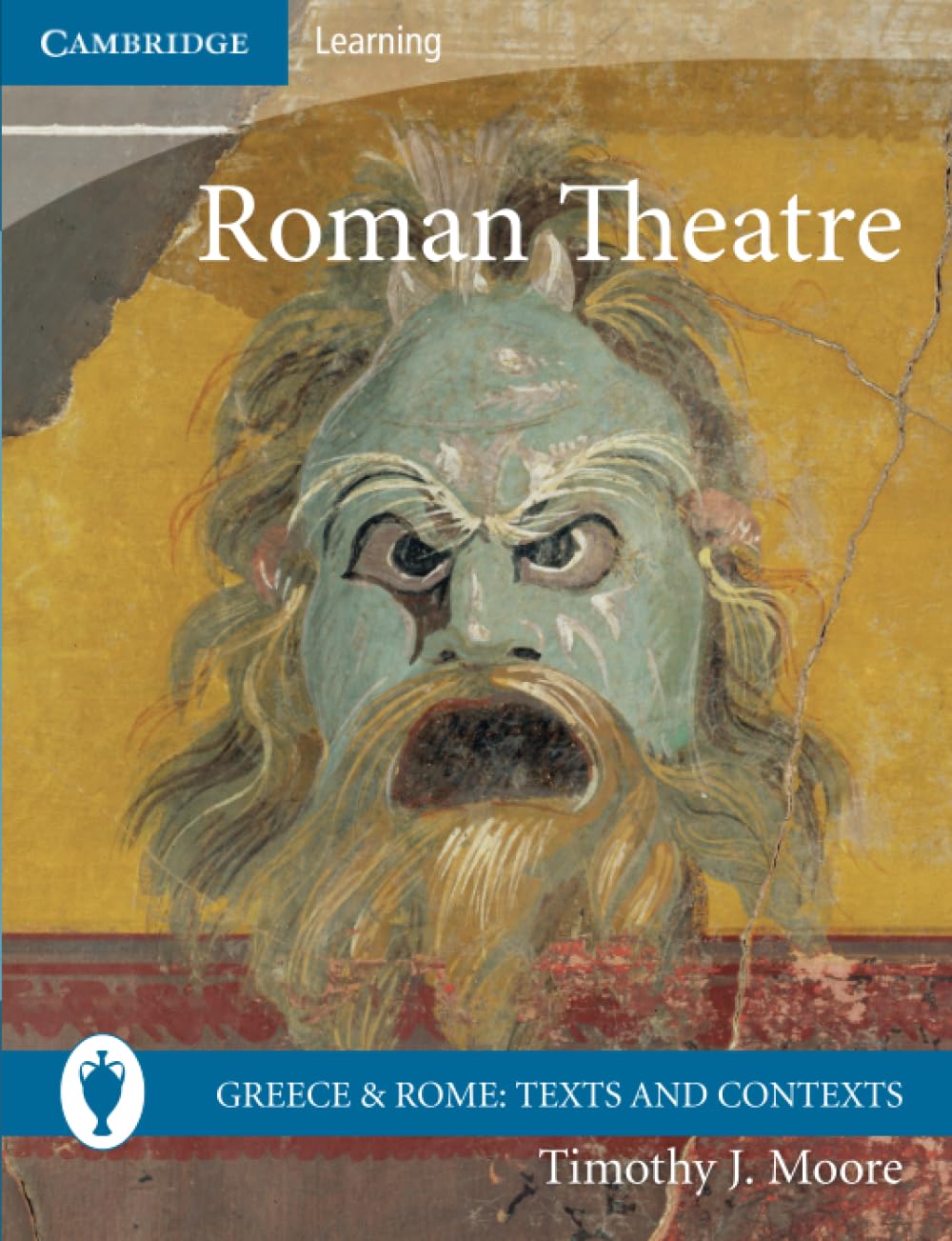 Roman Theatre (Greece and Rome: Texts and Contexts)      Illustrated Edition