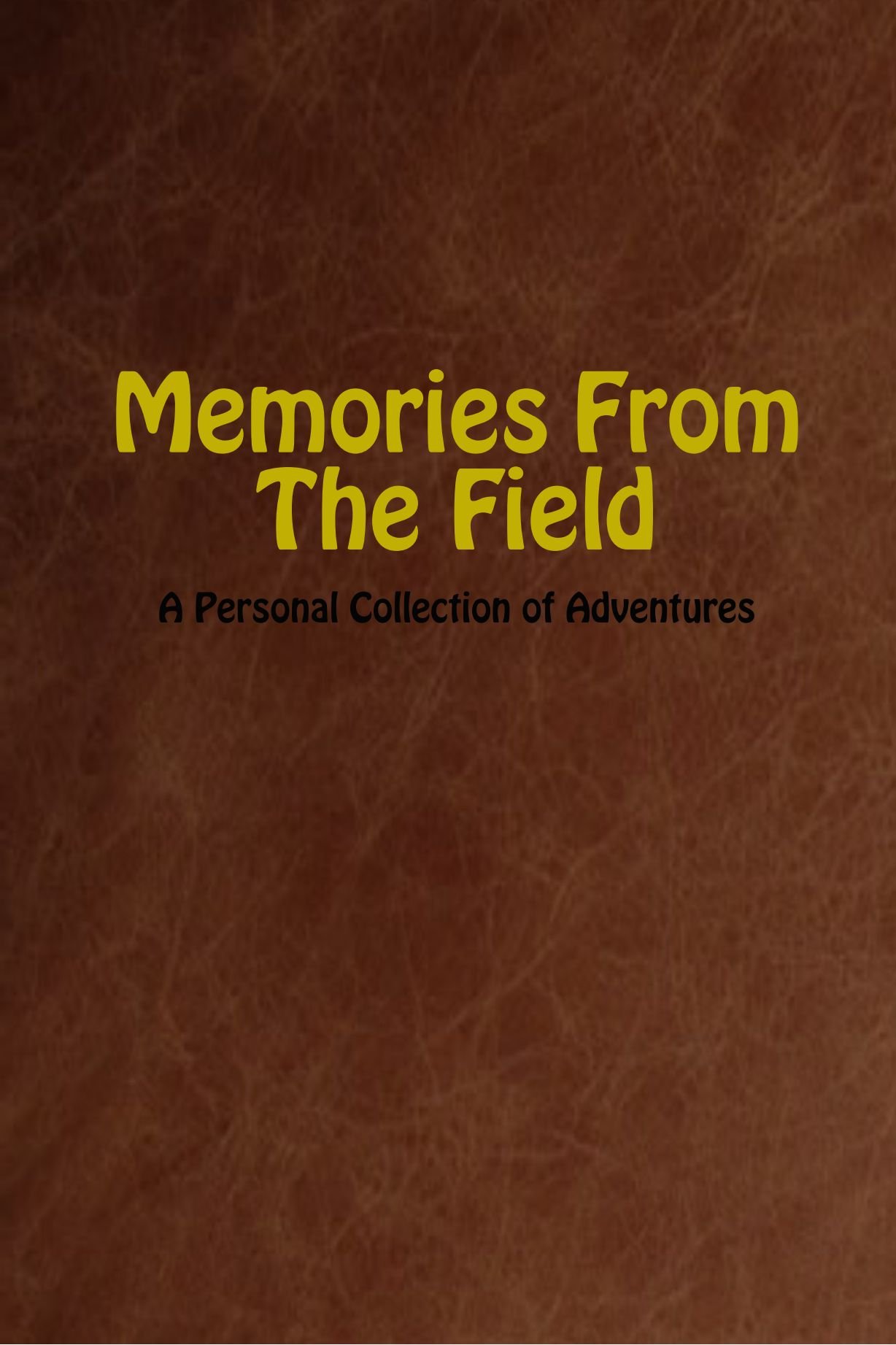 Memories From The Field