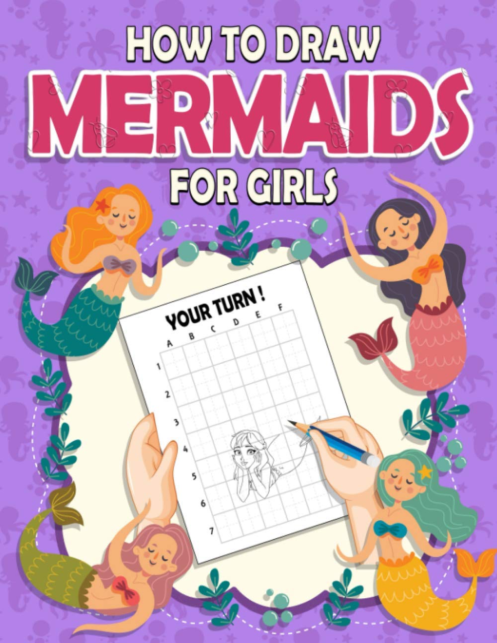 How To Draw Mermaids For Girls: Funny Learn to Draw Activity Book For Girls (Mermaids Drawing Book)