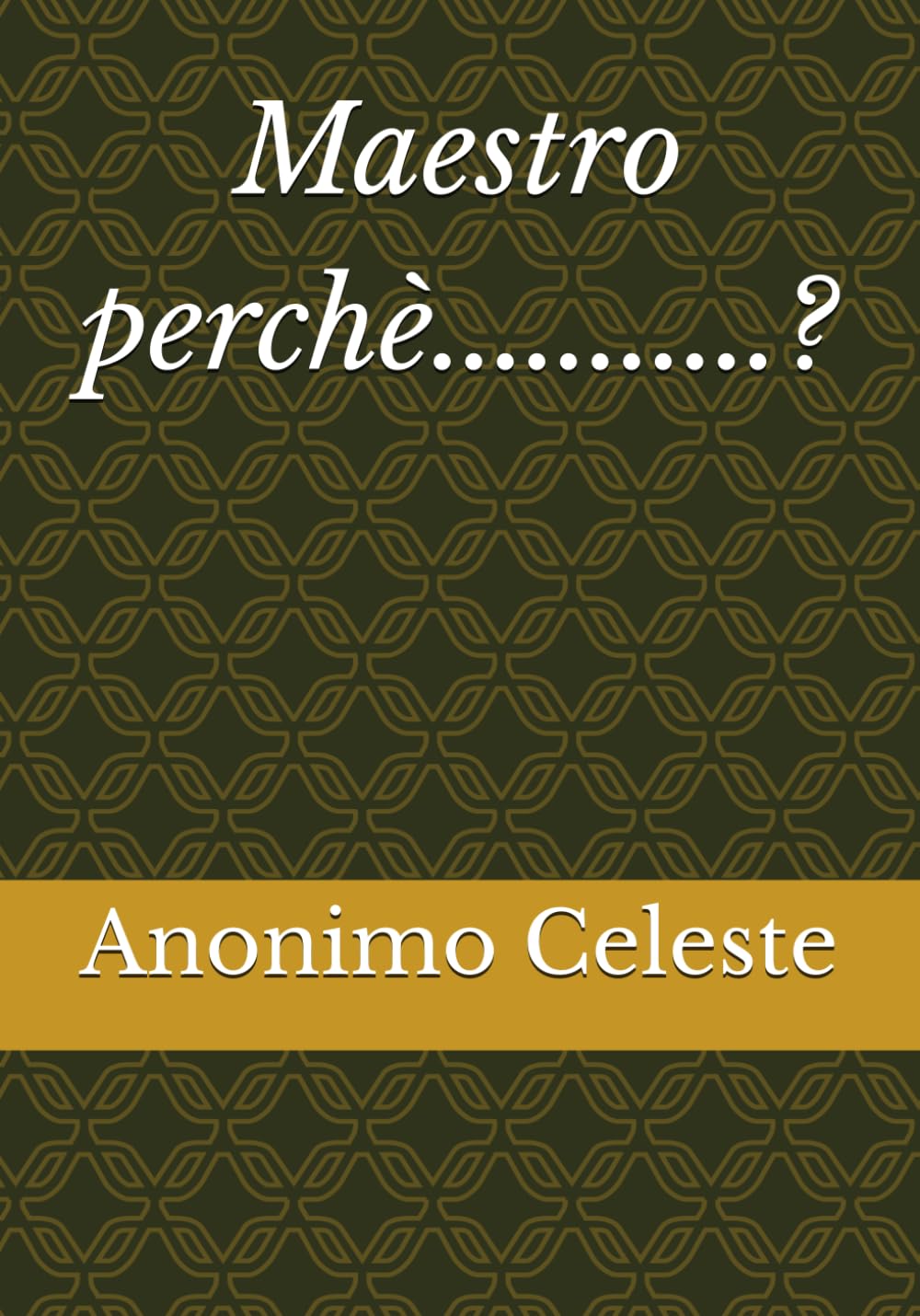 Maestro perchè...........?