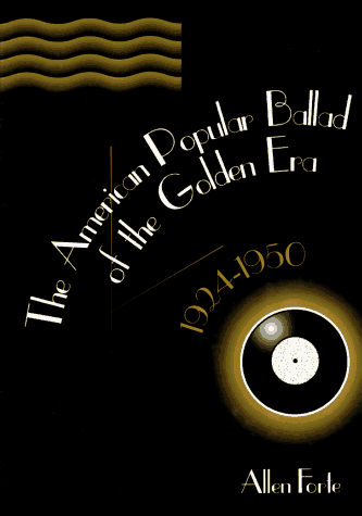 The American Popular Ballad of the Golden Era, 1924-1950: A Study in Musical Design