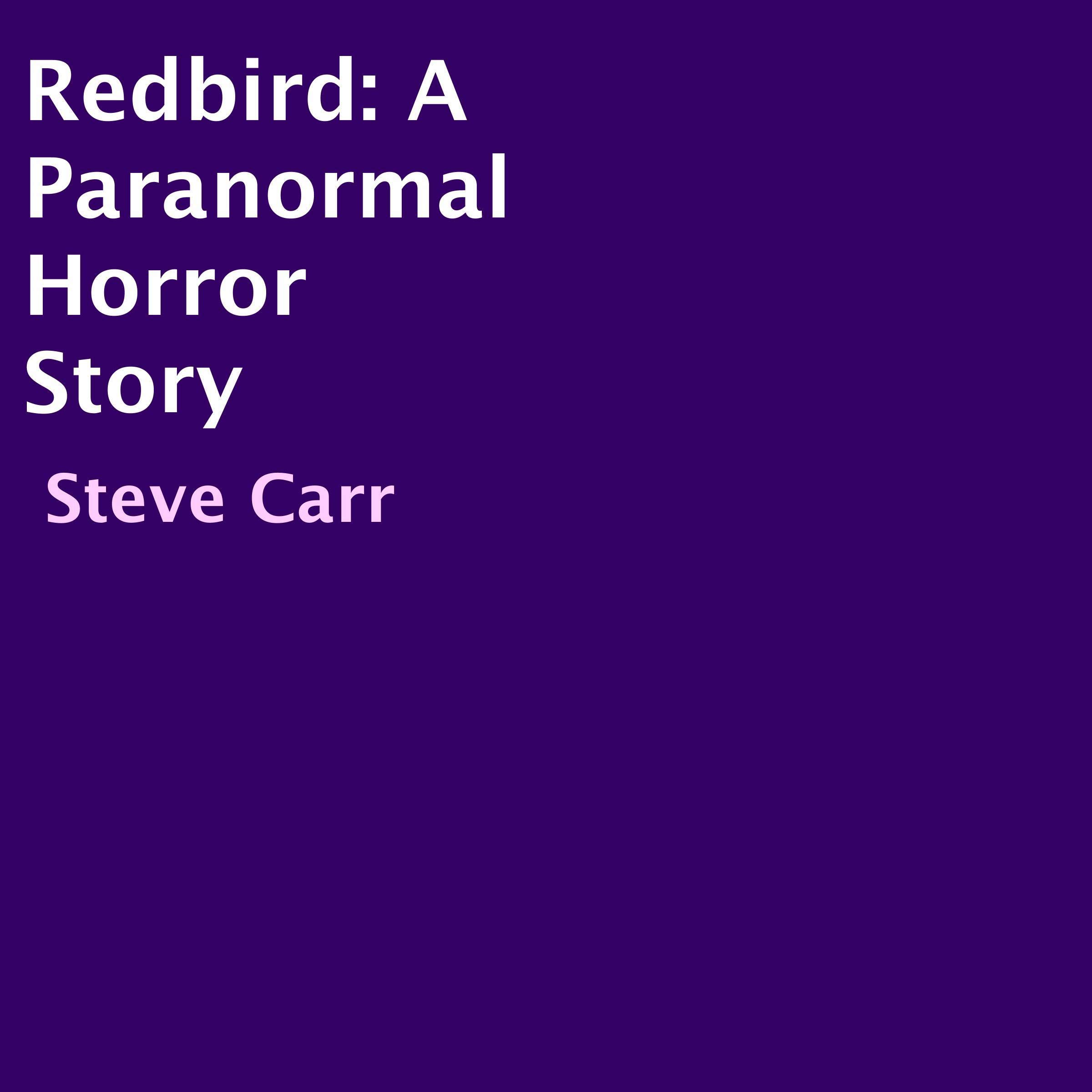 Redbird: A Paranormal Horror Story