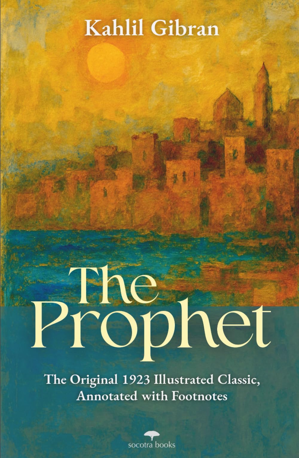 The Prophet: The Original 1923 Illustrated Classic, Annotated with Footnotes