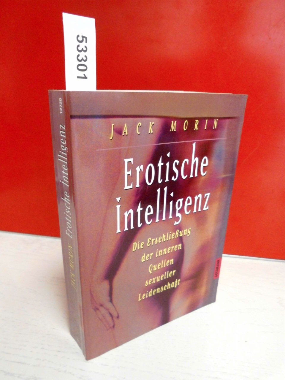 Erotische Intelligenz. Die Erschließung der inneren Quellen sexueller Leidenschaft