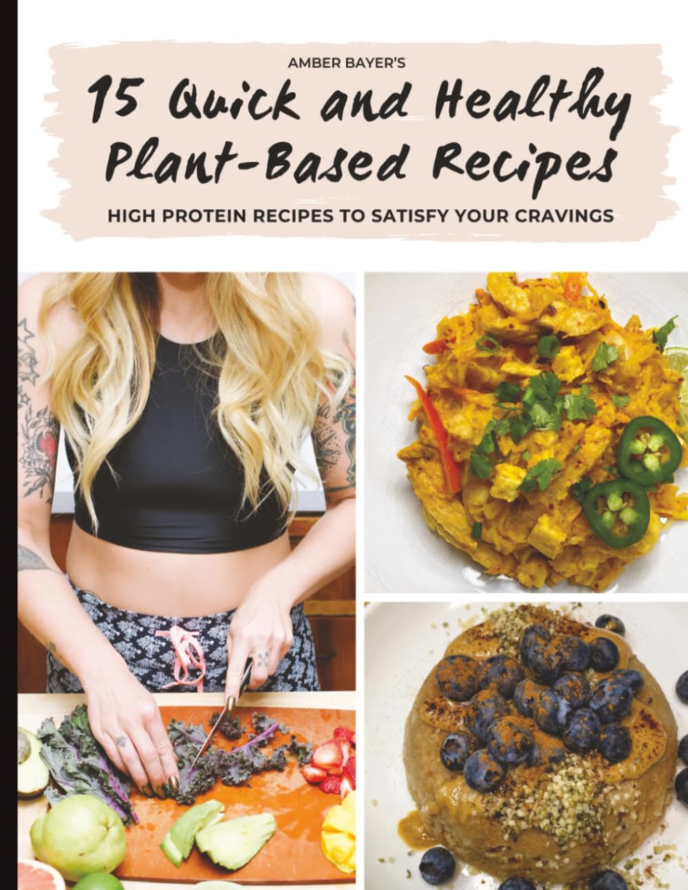 High Protein Vegan Plant-Based Recipe Cookbook: 15 Quick & Easy Recipes for Healthy Meals, Snacks & Desserts