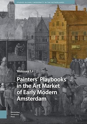 Painters’ Playbooks in the Art Market of Early Modern Amsterdam-Wow! eBook