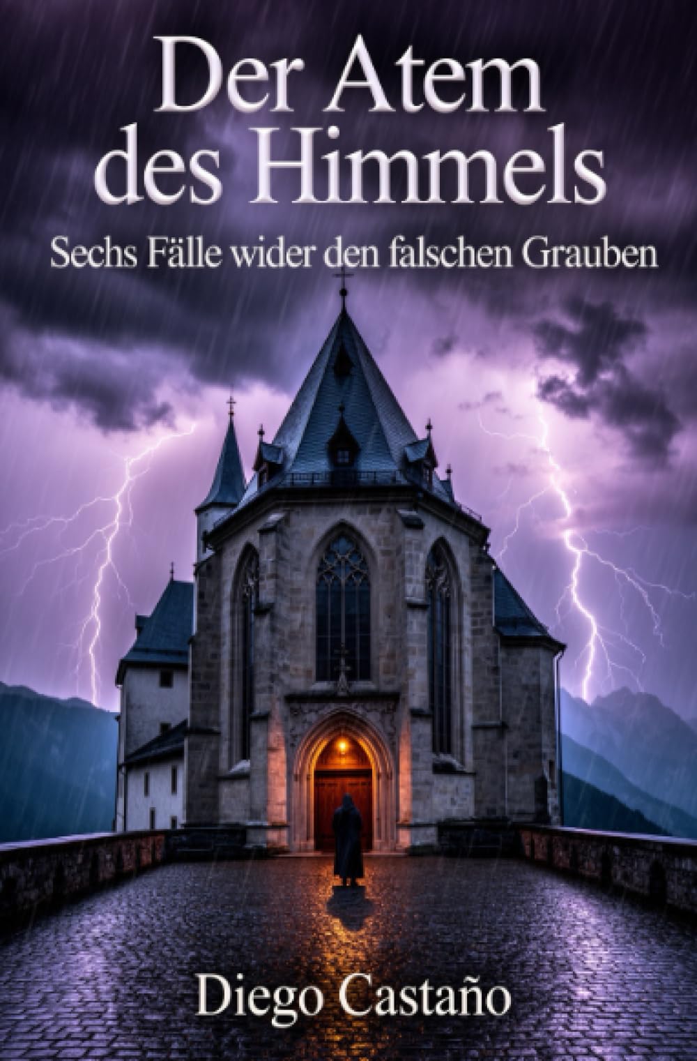Der Atem des Himmels: Sechs Fälle wider den falschen Glauben