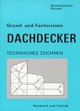 Grundwissen und Fachwissen Dachdecker, Technisches Zeichnen