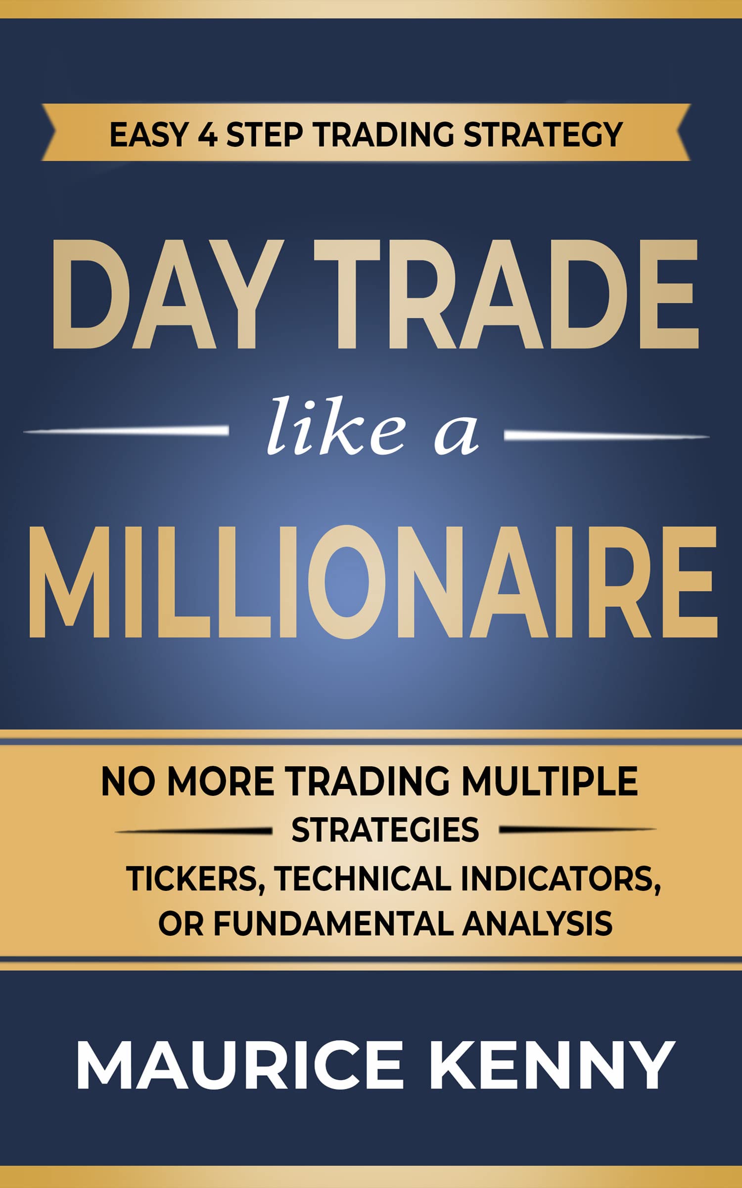 Day Trade Like A Millionaire: How to Day Trade for a Living