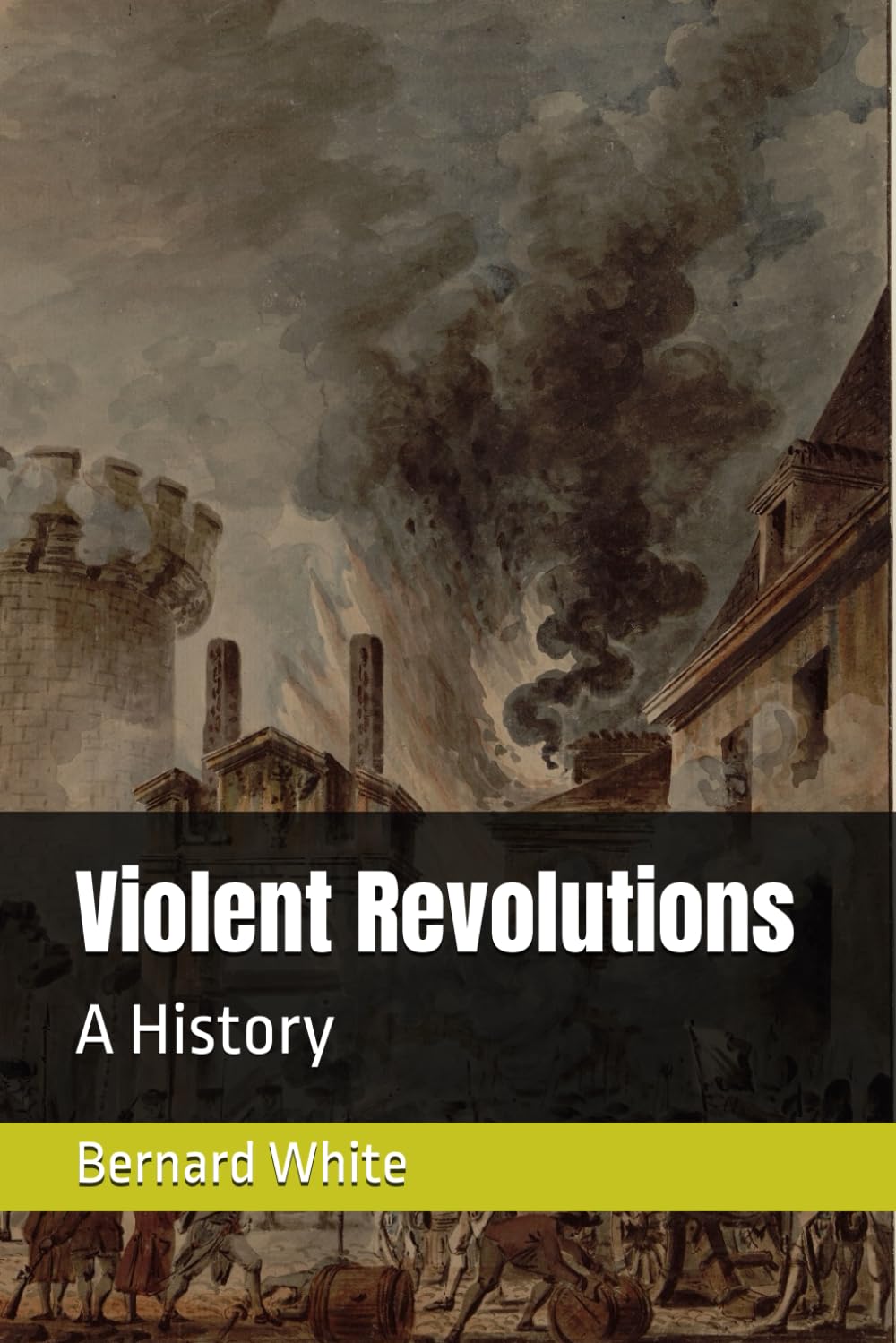 Violent Revolutions: A History